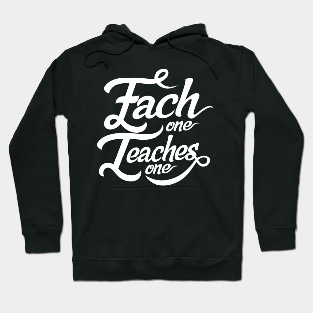 'Each One Teaches One' Education Shirt Hoodie by ourwackyhome